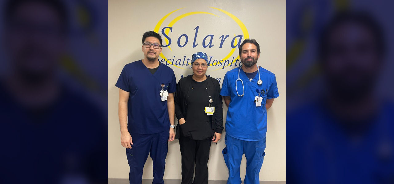 Solara Specialty Hospital McAllen care team for Leticia
